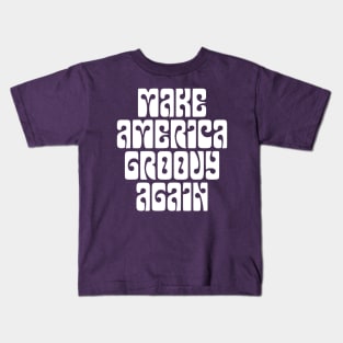 Make America Groovy Again - white print Kids T-Shirt